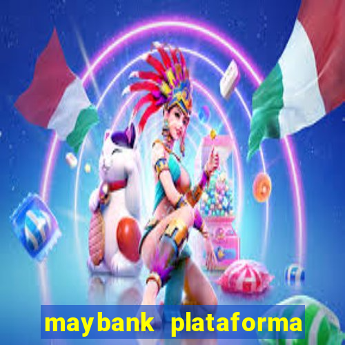 maybank plataforma de jogos